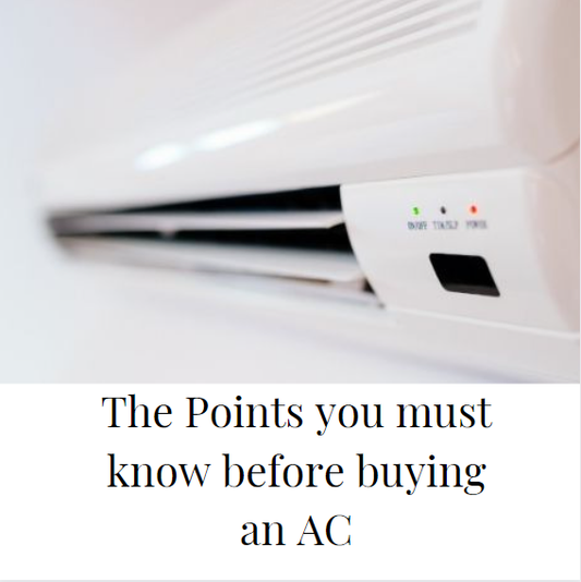 The Points you must know before buying an AC